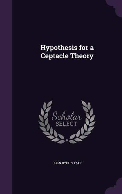 HYPOTHESIS FOR A CEPTACLE THEO