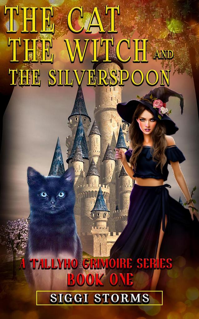 The Cat the Witch and the Silverspoon (A Tallyho Grimoire Series #1)