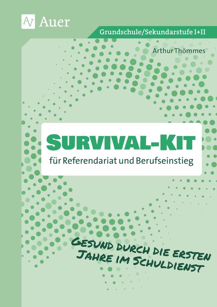 Survival-Kit für Referendariat und Berufseinstieg