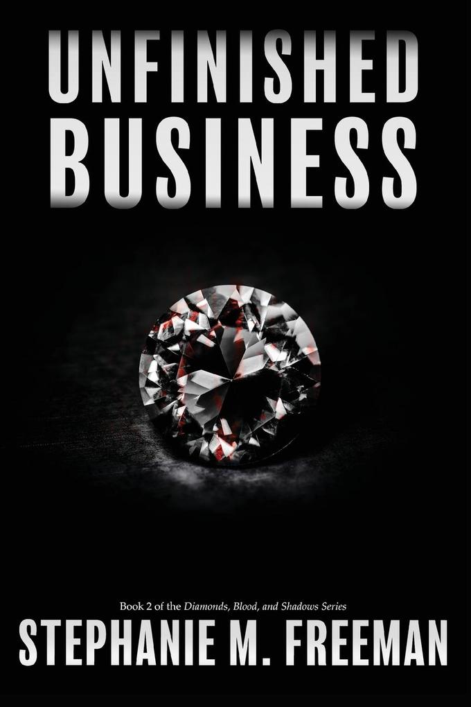 Unfinished Business Stephanie M Freeman Author