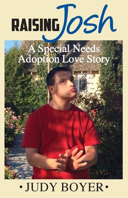 Raising Josh: A Special Needs Adoption Love Story