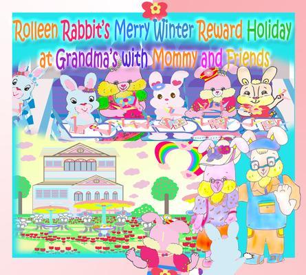 Rolleen Rabbit‘s Merry Winter Reward Holiday at Grandma‘s with Mommy and Friends