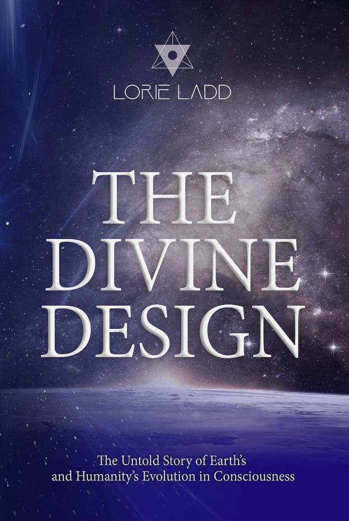 The Divine : The Untold History of Earth‘s and Humanity‘s Evolution in Consciousness