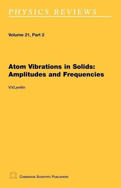 Atom Vibrations in Solids: Amplitudes and Frequencies