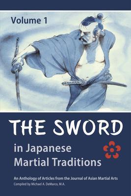 The Sword in Japanese Martial Traditions Vol. 1