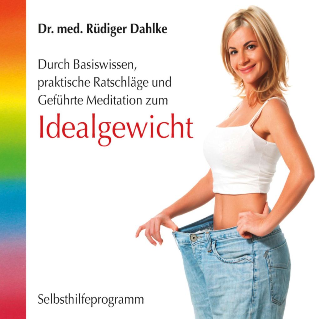 Idealgewicht- Durch Basiswissen praktische Ratschläge und geführte Meditation zum Idealgewicht