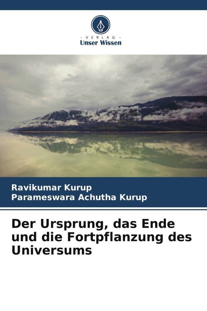 Der Ursprung das Ende und die Fortpflanzung des Universums