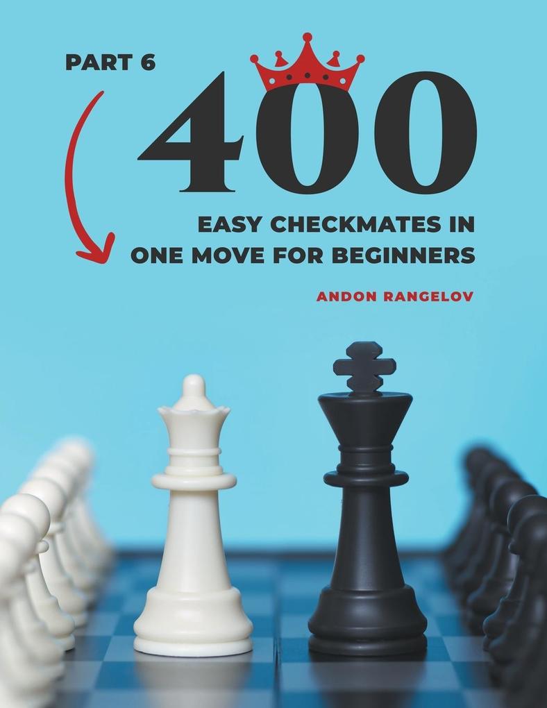 400 Easy Checkmates in One Move for Beginners Part 6