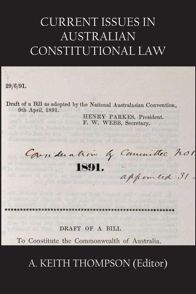 CURRENT ISSUES IN AUSTRALIAN CONSTITUTIONAL LAW