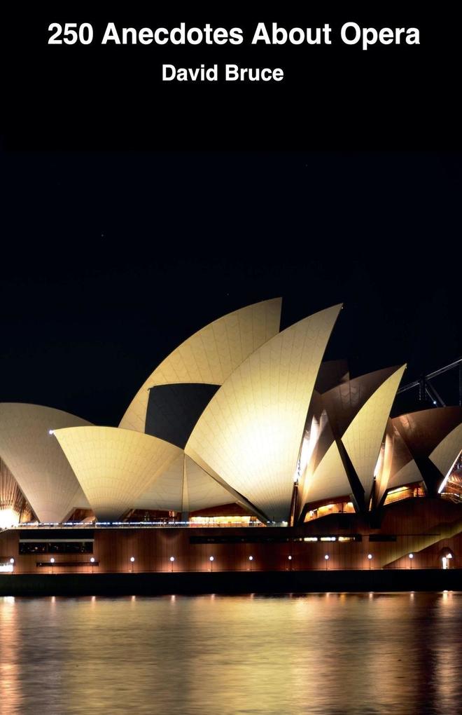 250 Anecdotes About Opera