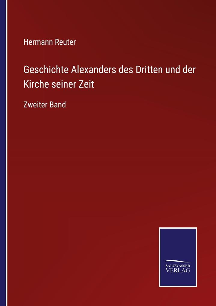 Geschichte Alexanders des Dritten und der Kirche seiner Zeit