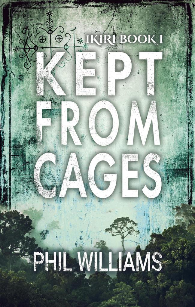 Kept From Cages (The Ikiri Duology #1)
