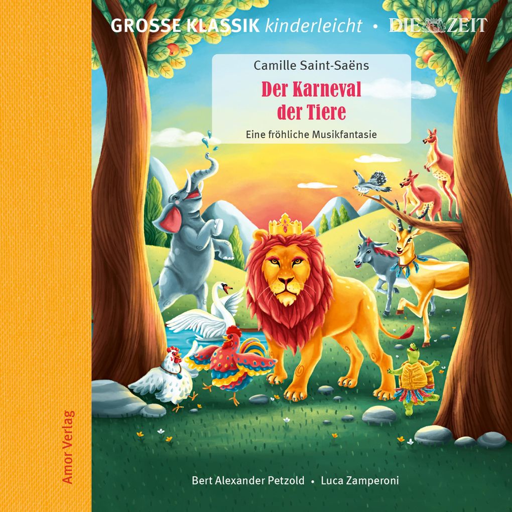 Die ZEIT-Edition - Große Klassik kinderleicht Der Karneval der Tiere - Eine fröhliche Musikfantasie