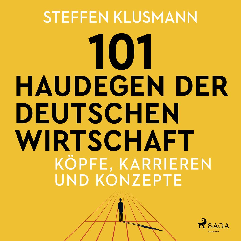 101 Haudegen der deutschen Wirtschaft - Köpfe Karrieren und Konzepte