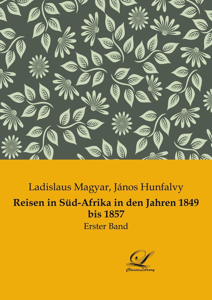 Reisen in Süd-Afrika in den Jahren 1849 bis 1857