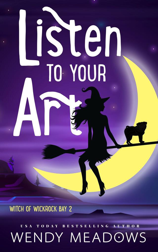 Listen to Your Art (Witch of Wickrock Bay #2)