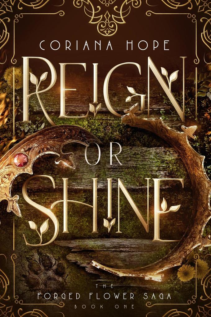 Reign or Shine (The Forged Flower Saga #1)