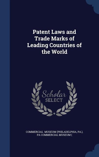 Patent Laws and Trade Marks of Leading Countries of the World