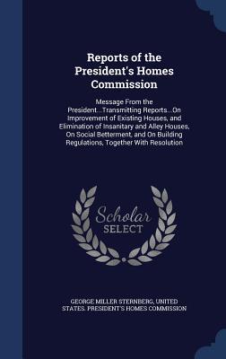Reports of the President‘s Homes Commission: Message From the President...Transmitting Reports...On Improvement of Existing Houses and Elimination of