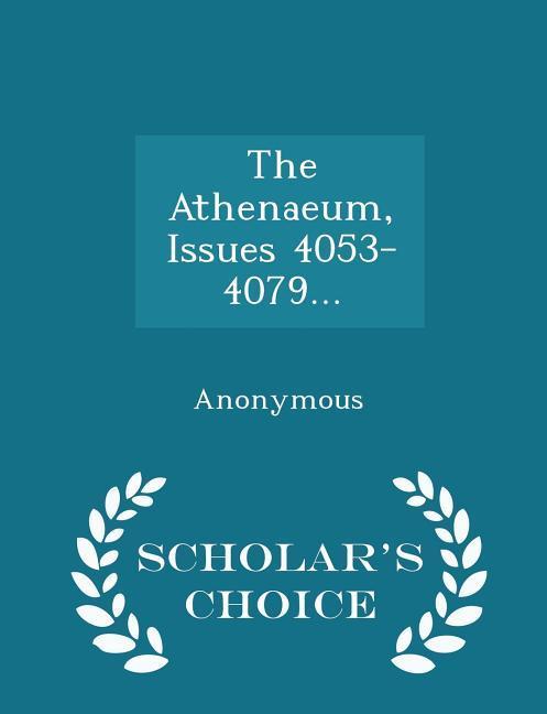 The Athenaeum Issues 4053-4079... - Scholar‘s Choice Edition