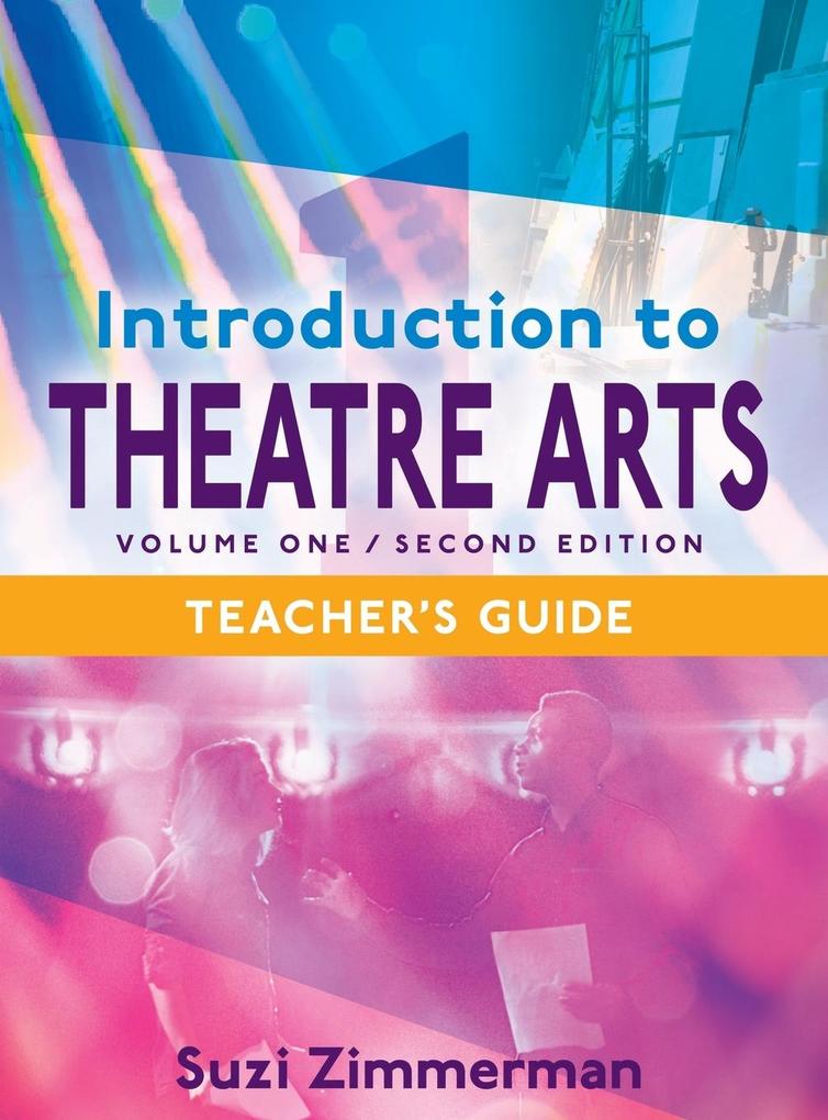 Introduction to Theatre Arts 1 2nd Edition Teacher‘s Guide