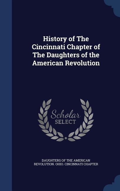 History of The Cincinnati Chapter of The Daughters of the American Revolution