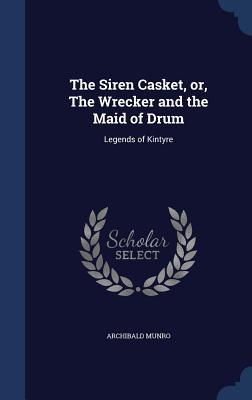 The Siren Casket or The Wrecker and the Maid of Drum