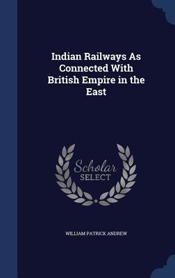 Indian Railways As Connected With British Empire in the East