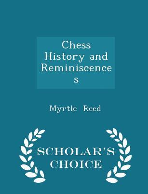 Chess History and Reminiscences - Scholar‘s Choice Edition