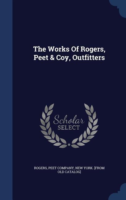 The Works Of Rogers Peet & Coy Outfitters