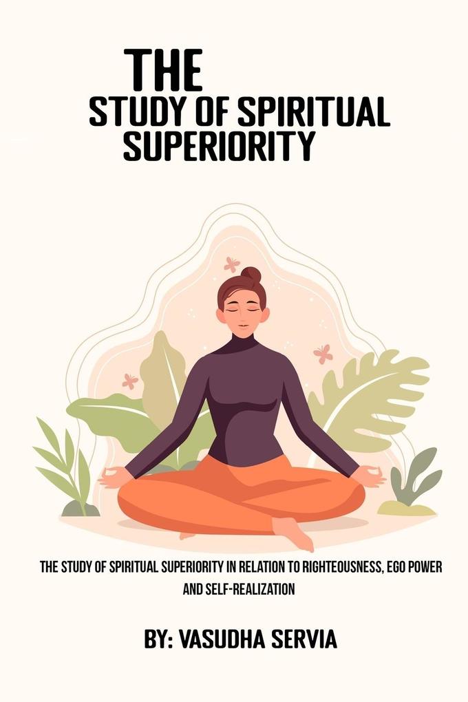 The study of spiritual superiority in relation to righteousness ego power and self-realization