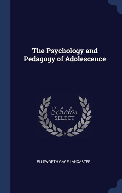 The Psychology and Pedagogy of Adolescence