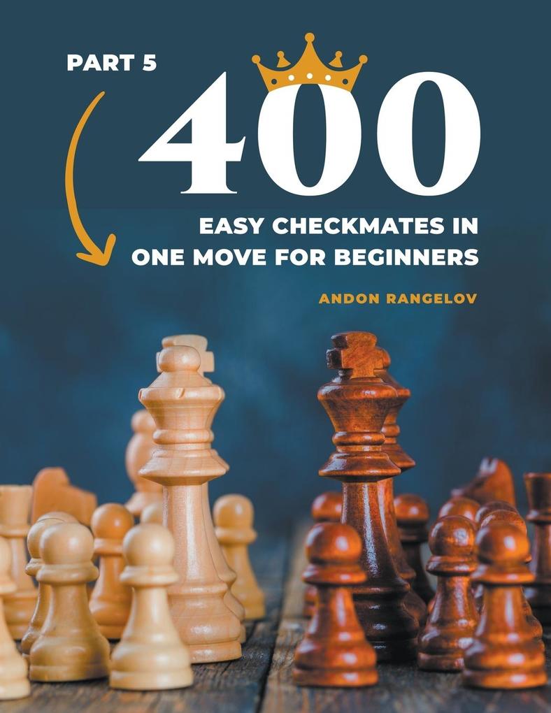 400 Easy Checkmates in One Move for Beginners Part 5