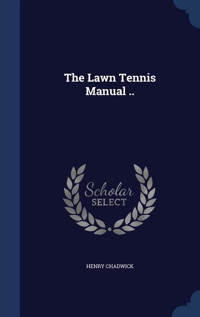 The Lawn Tennis Manual ..