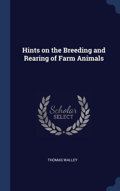 Hints on the Breeding and Rearing of Farm Animals