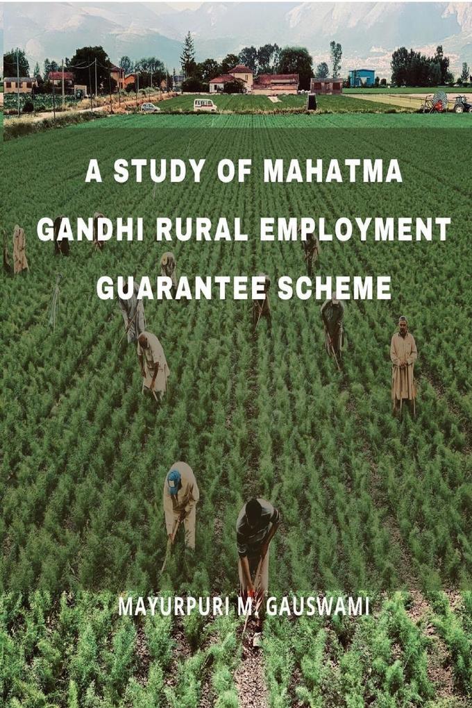 A Study of Mahatma Gandhi National Rural Employment Guarantee Scheme