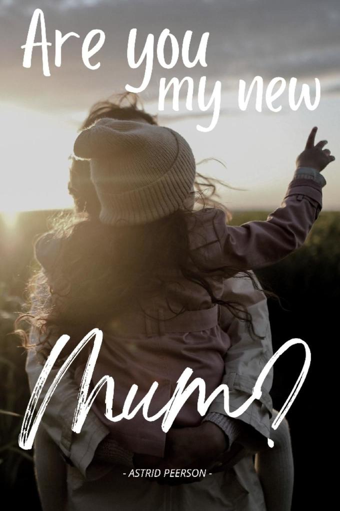 Are you my new mum?