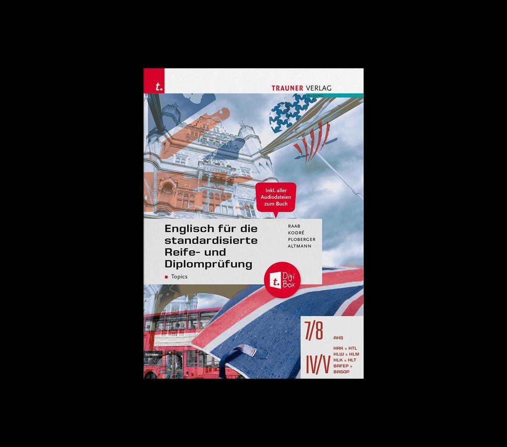 Englisch für die standardisierte Reife- und Diplomprüfung - Topics 7/8 AHS IV-V
