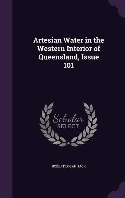 Artesian Water in the Western Interior of Queensland Issue 101