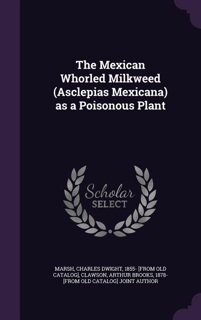 The Mexican Whorled Milkweed (Asclepias Mexicana) as a Poisonous Plant