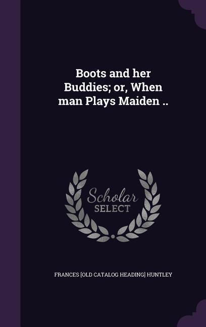 Boots and her Buddies; or When man Plays Maiden ..