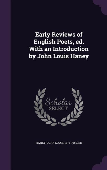Early Reviews of English Poets ed. With an Introduction by John Louis Haney