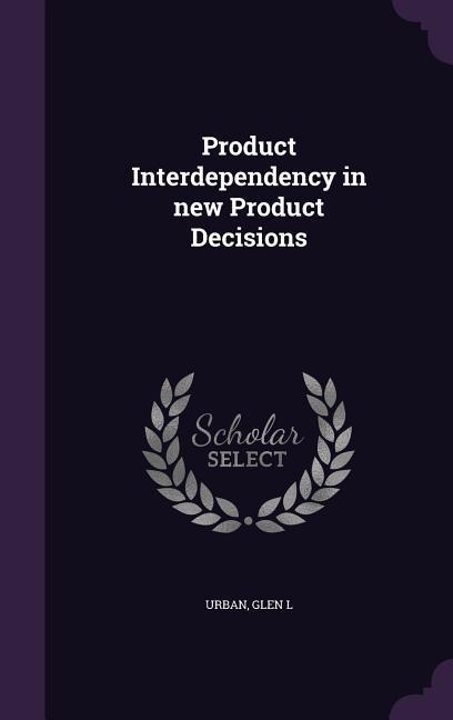 Product Interdependency in new Product Decisions