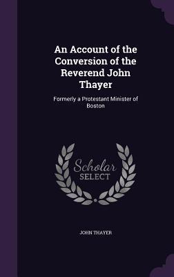 An Account of the Conversion of the Reverend John Thayer
