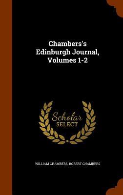Chambers‘s Edinburgh Journal Volumes 1-2