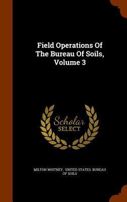 Field Operations Of The Bureau Of Soils Volume 3