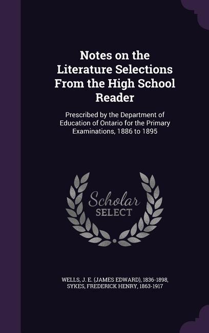 Notes on the Literature Selections From the High School Reader: Prescribed by the Department of Education of Ontario for the Primary Examinations 188