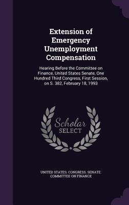 Extension of Emergency Unemployment Compensation: Hearing Before the Committee on Finance United States Senate One Hundred Third Congress First Ses