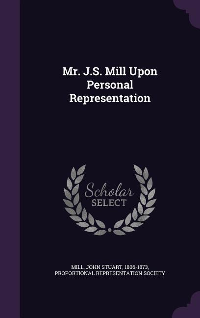 Mr. J.S. Mill Upon Personal Representation