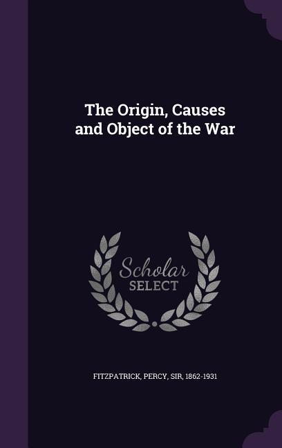 The Origin Causes and Object of the War